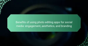 Benefits of using photo editing apps for social media: engagement, aesthetics, and branding