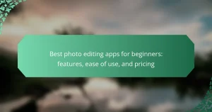 Best photo editing apps for beginners: features, ease of use, and pricing