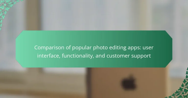Comparison of popular photo editing apps: user interface, functionality, and customer support