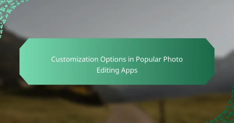 Customization Options in Popular Photo Editing Apps