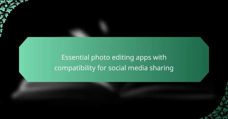 Essential photo editing apps with compatibility for social media sharing