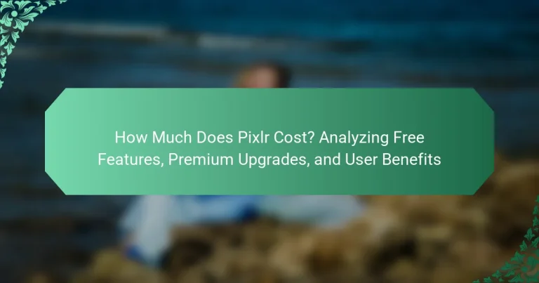 How Much Does Pixlr Cost? Analyzing Free Features, Premium Upgrades, and User Benefits