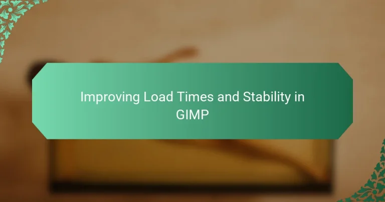 Improving Load Times and Stability in GIMP