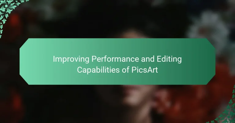 Improving Performance and Editing Capabilities of PicsArt