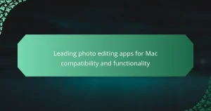 Leading photo editing apps for Mac compatibility and functionality