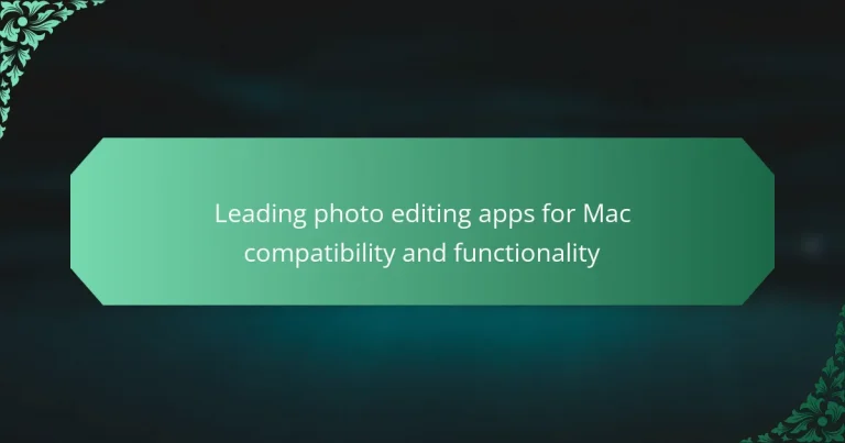 Leading photo editing apps for Mac compatibility and functionality