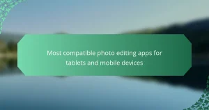 Most compatible photo editing apps for tablets and mobile devices