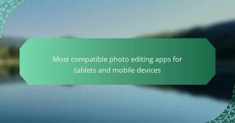 Most compatible photo editing apps for tablets and mobile devices