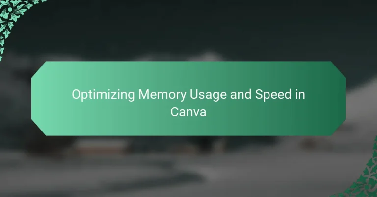 Optimizing Memory Usage and Speed in Canva