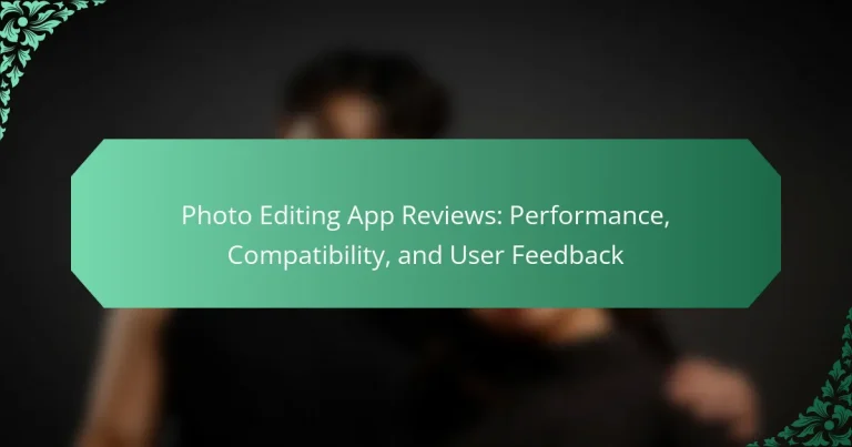 Photo Editing App Reviews: Performance, Compatibility, and User Feedback