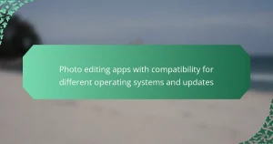 Photo editing apps with compatibility for different operating systems and updates