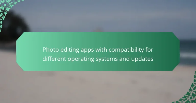 Photo editing apps with compatibility for different operating systems and updates