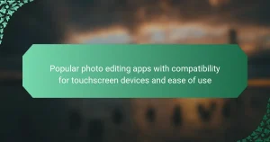 Popular photo editing apps with compatibility for touchscreen devices and ease of use