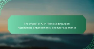The Impact of AI in Photo Editing Apps: Automation, Enhancements, and User Experience