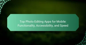 Top Photo Editing Apps for Mobile: Functionality, Accessibility, and Speed
