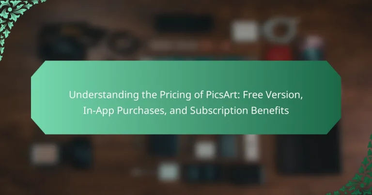 Understanding the Pricing of PicsArt: Free Version, In-App Purchases, and Subscription Benefits