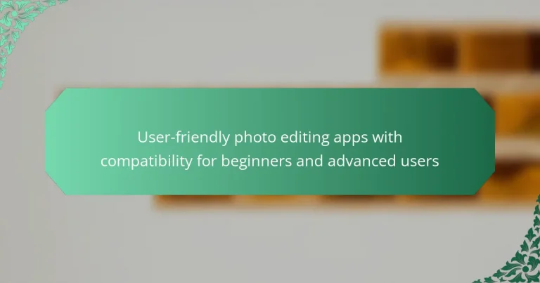 User-friendly photo editing apps with compatibility for beginners and advanced users