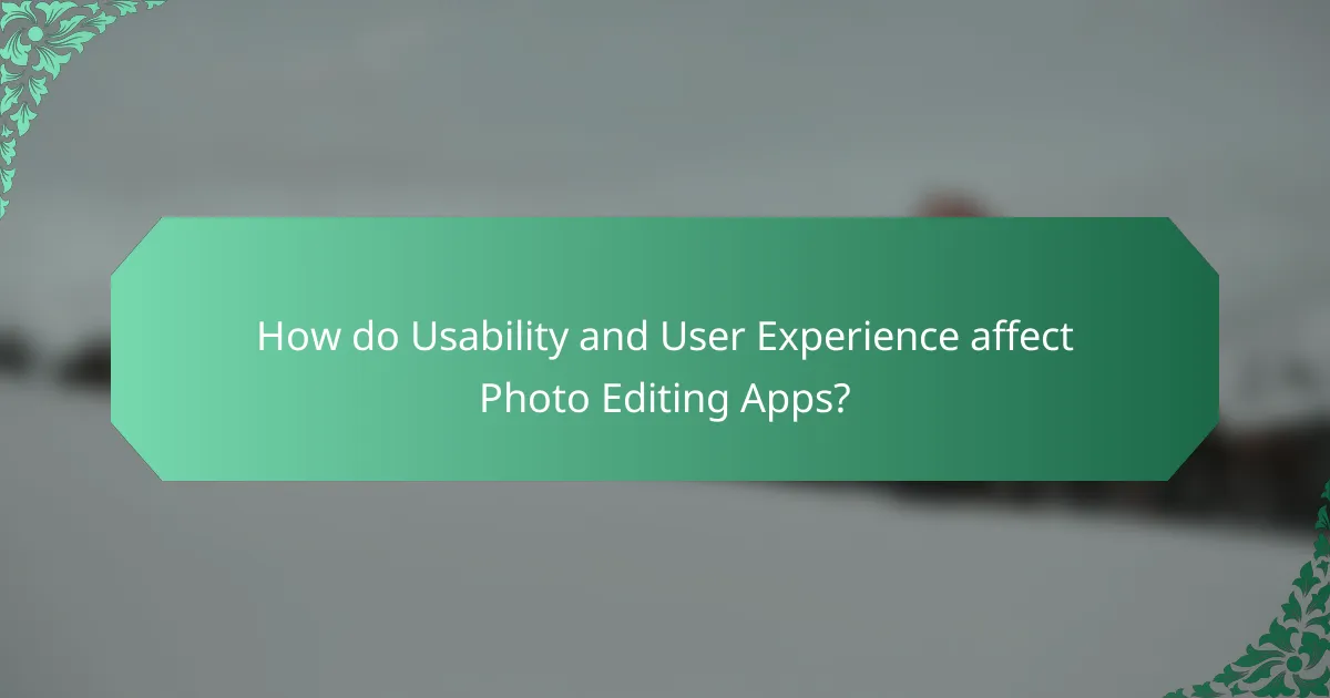 How do Usability and User Experience affect Photo Editing Apps?
