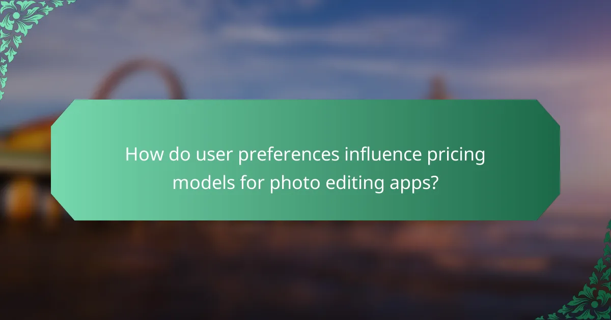 How do user preferences influence pricing models for photo editing apps?