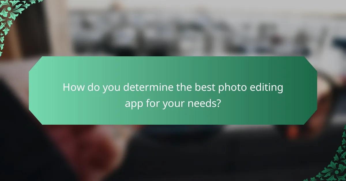 How do you determine the best photo editing app for your needs?