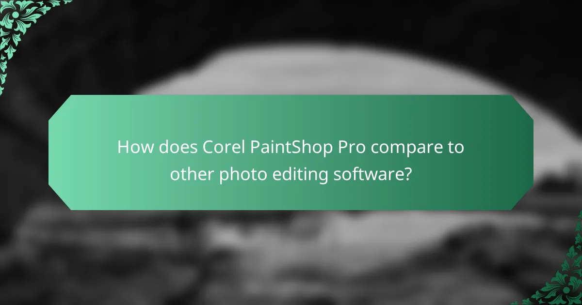 How does Corel PaintShop Pro compare to other photo editing software?