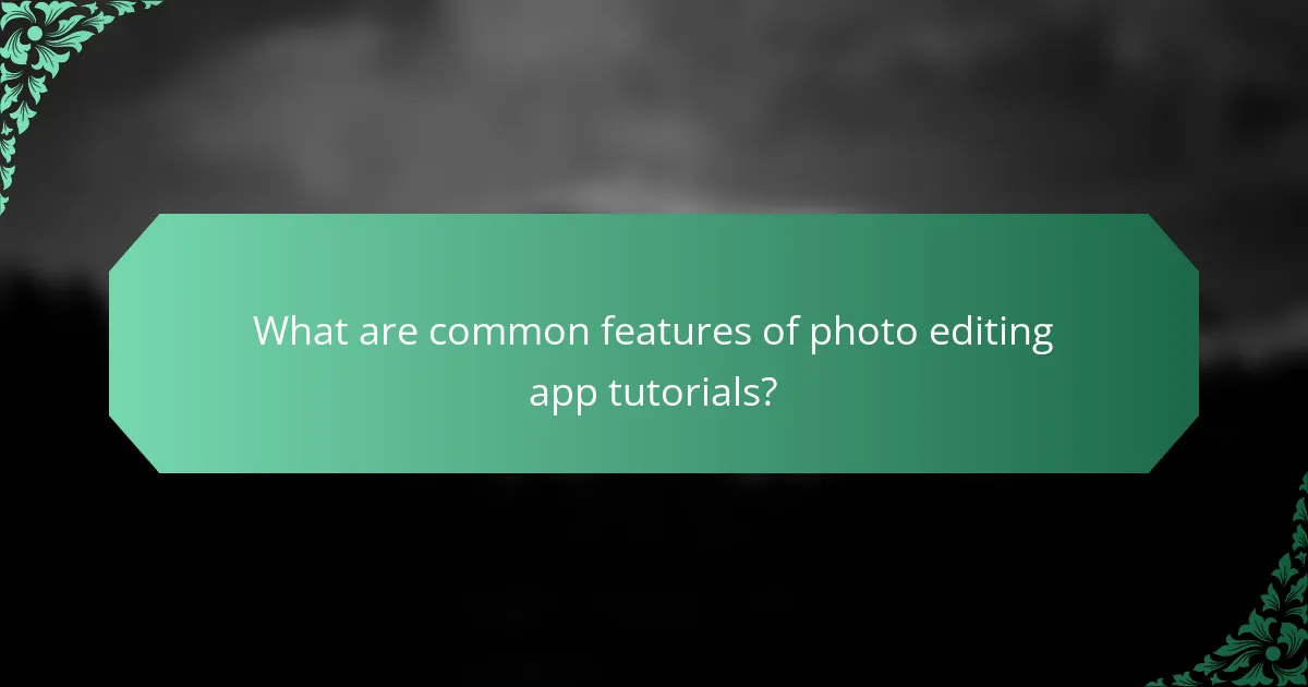 What are common features of photo editing app tutorials?
