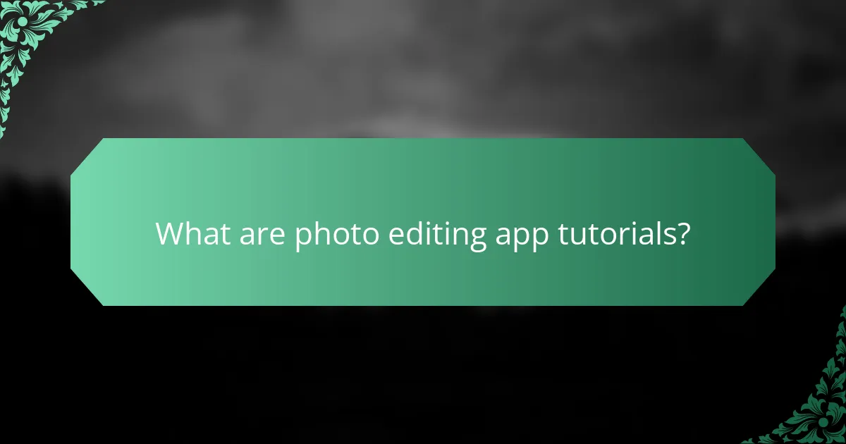 What are photo editing app tutorials?