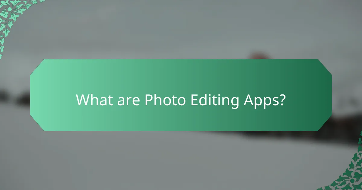 What are Photo Editing Apps?