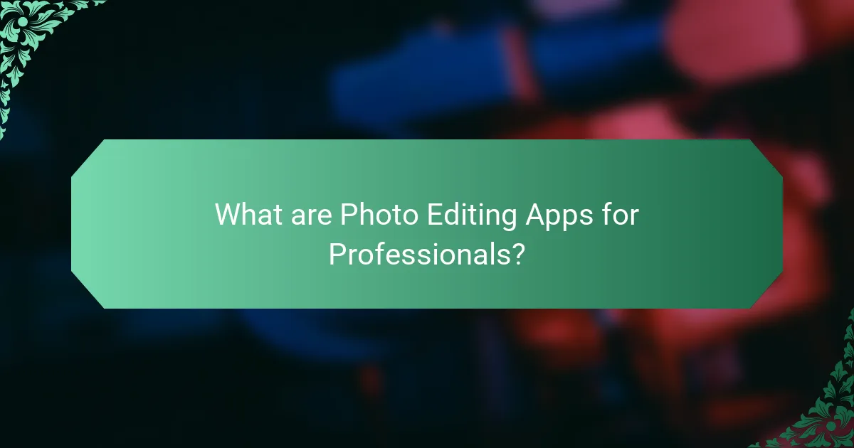 What are Photo Editing Apps for Professionals?
