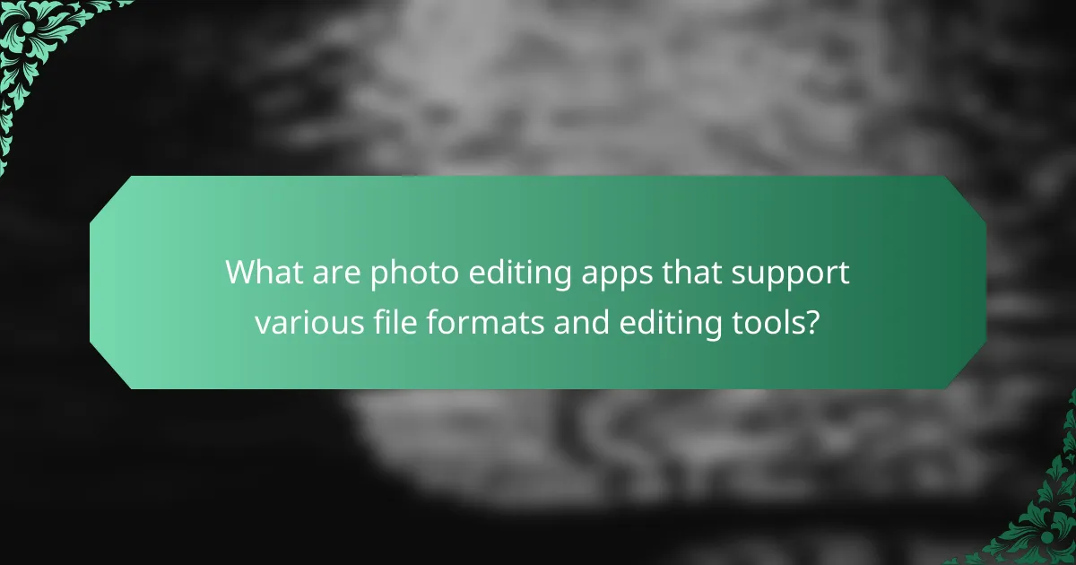 What are photo editing apps that support various file formats and editing tools?