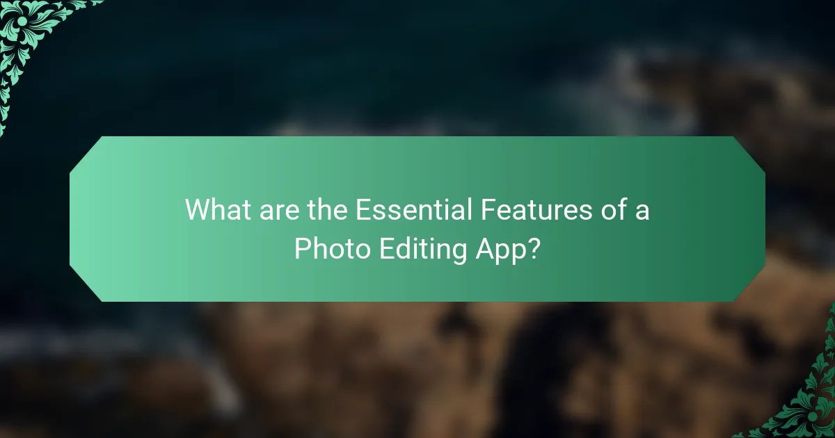 What are the Essential Features of a Photo Editing App?