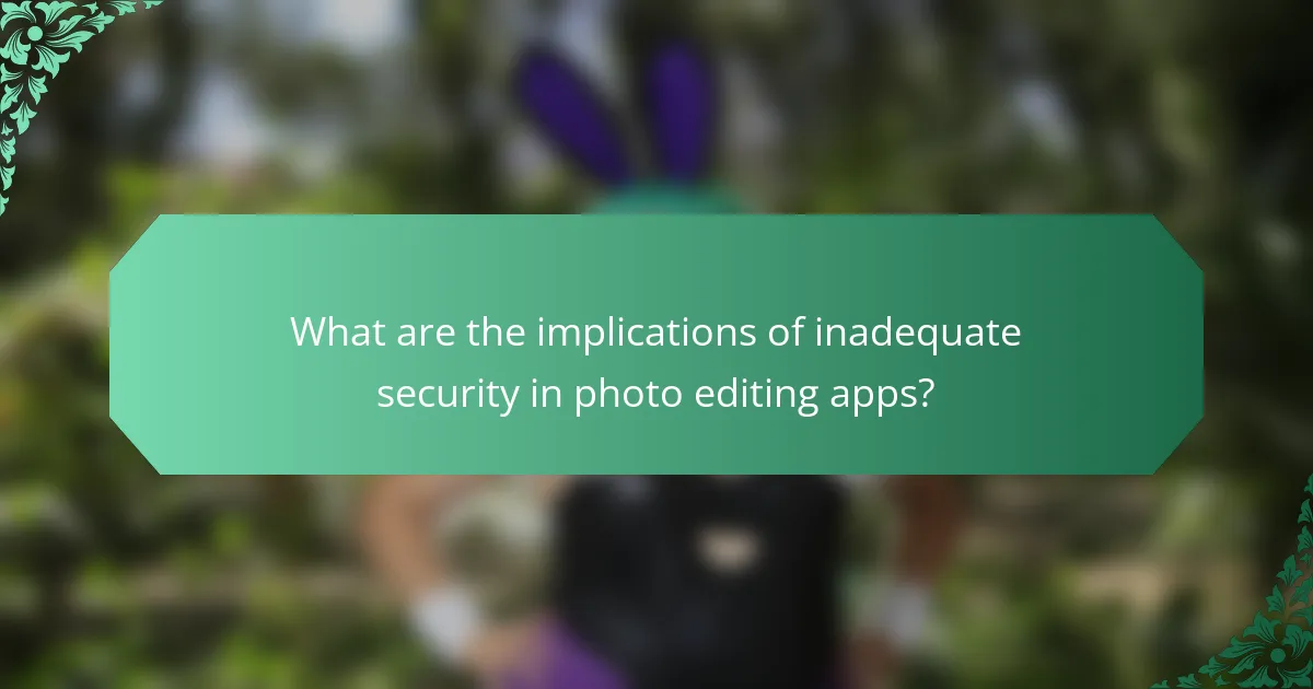 What are the implications of inadequate security in photo editing apps?