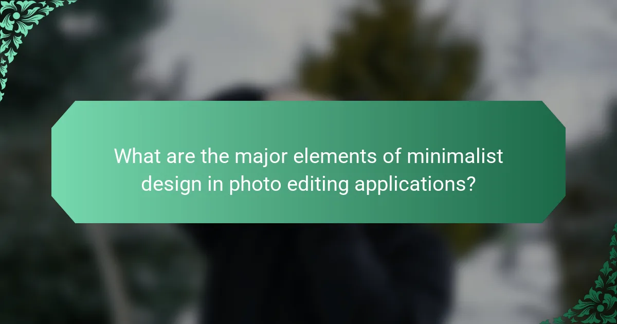 What are the major elements of minimalist design in photo editing applications?
