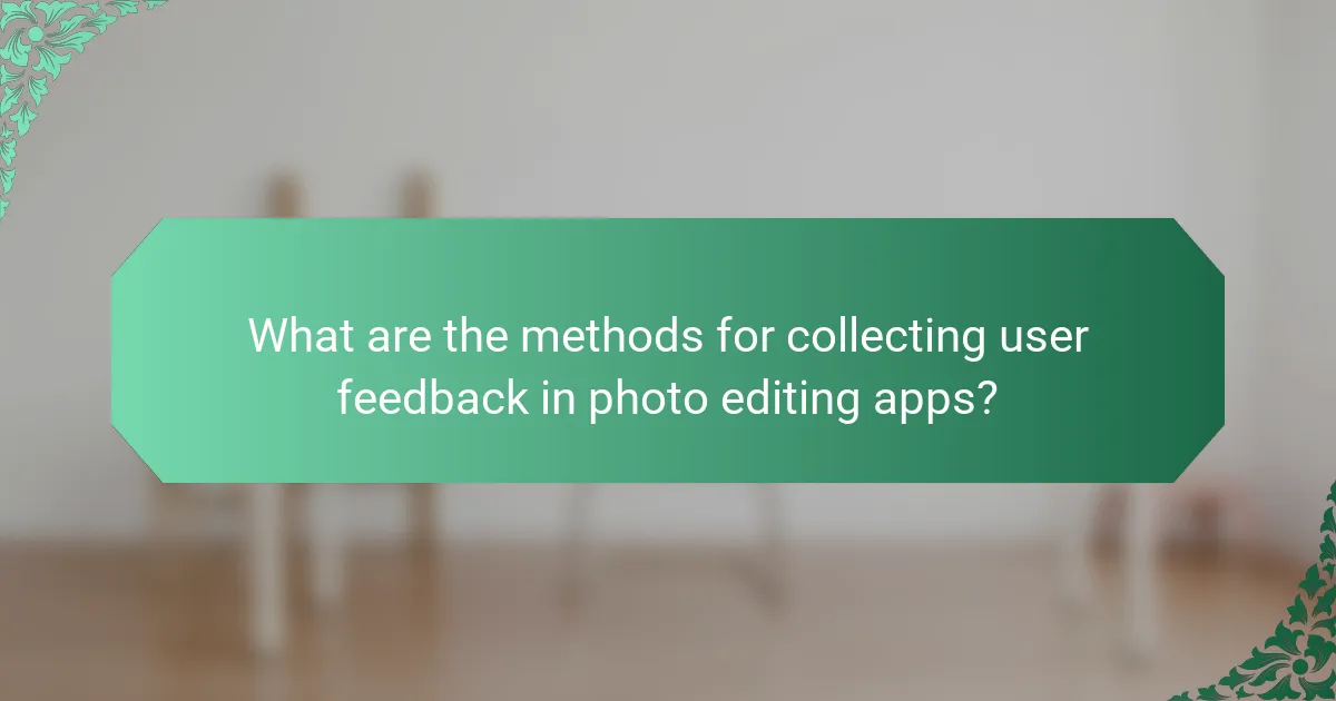 What are the methods for collecting user feedback in photo editing apps?