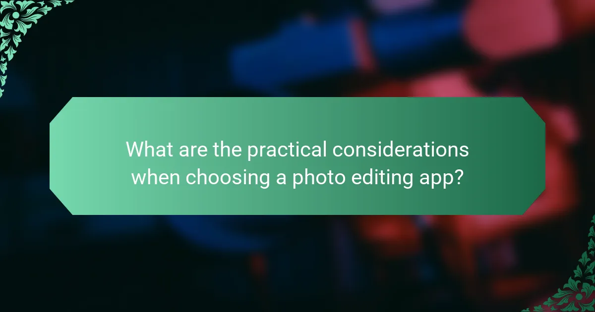 What are the practical considerations when choosing a photo editing app?