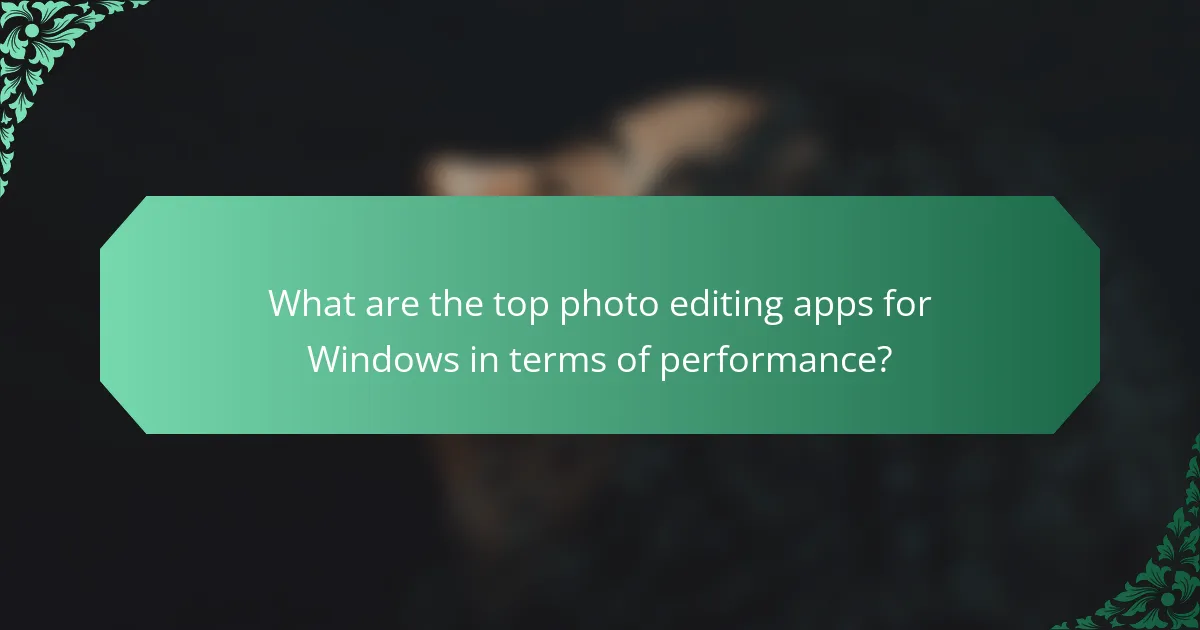 What are the top photo editing apps for Windows in terms of performance?