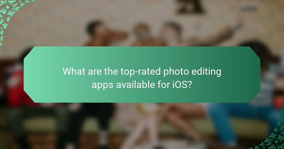 What are the top-rated photo editing apps available for iOS?
