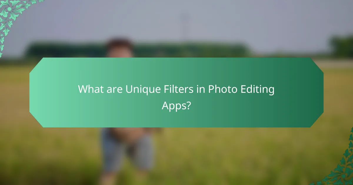What are Unique Filters in Photo Editing Apps?
