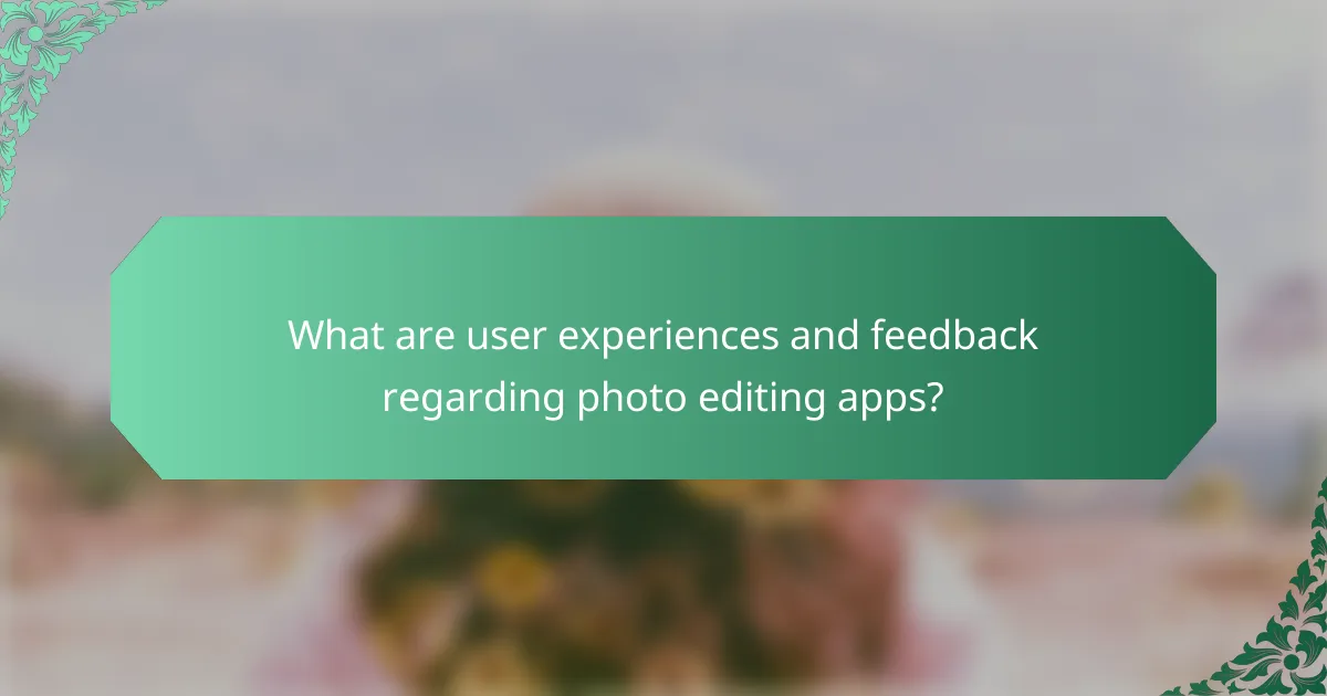 What are user experiences and feedback regarding photo editing apps?