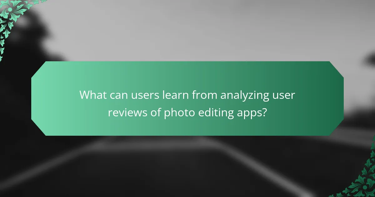 What can users learn from analyzing user reviews of photo editing apps?