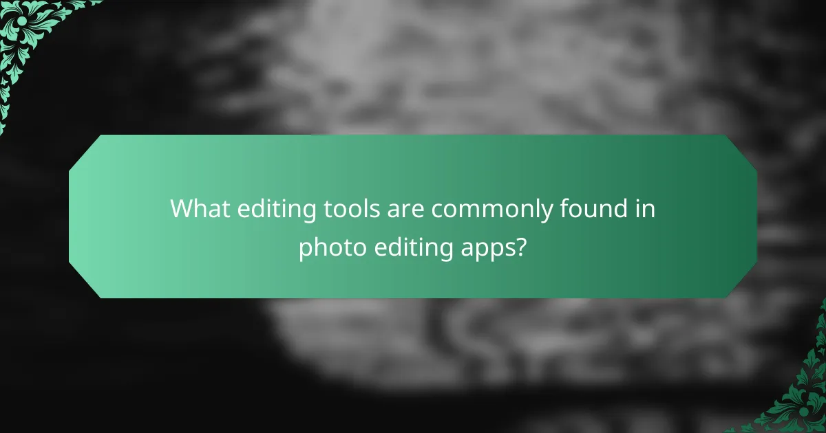 What editing tools are commonly found in photo editing apps?
