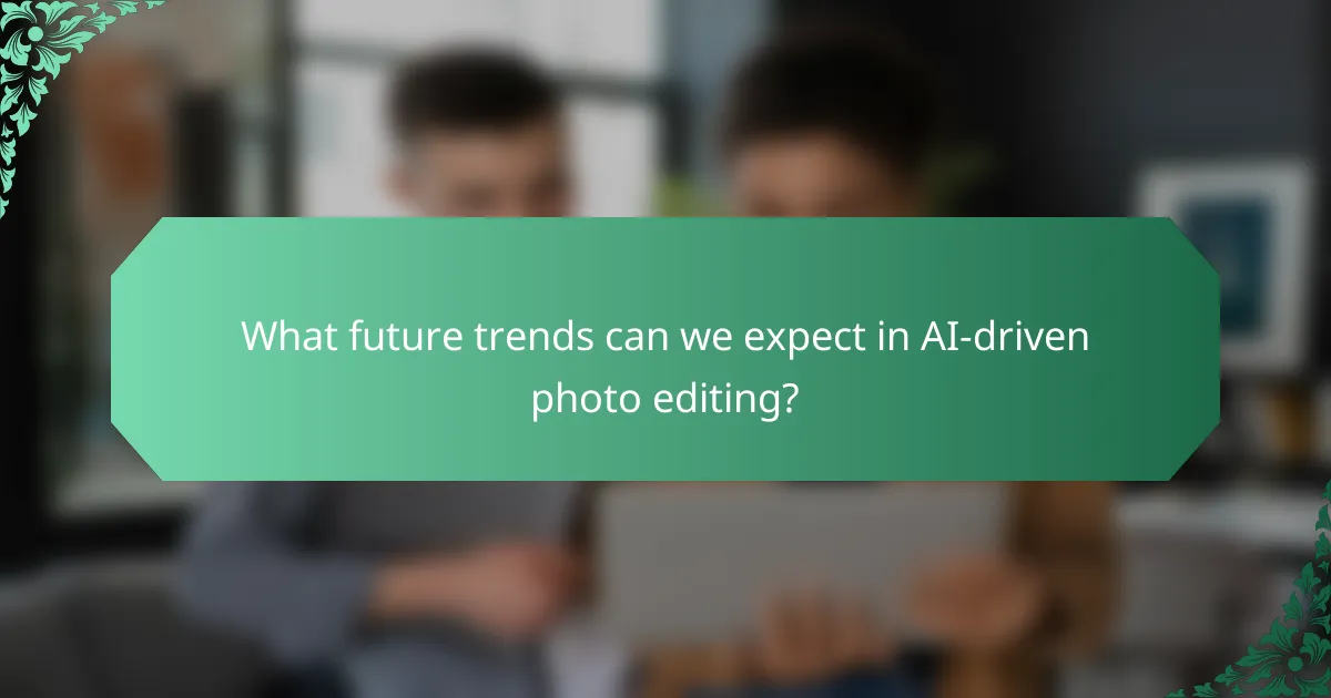 What future trends can we expect in AI-driven photo editing?
