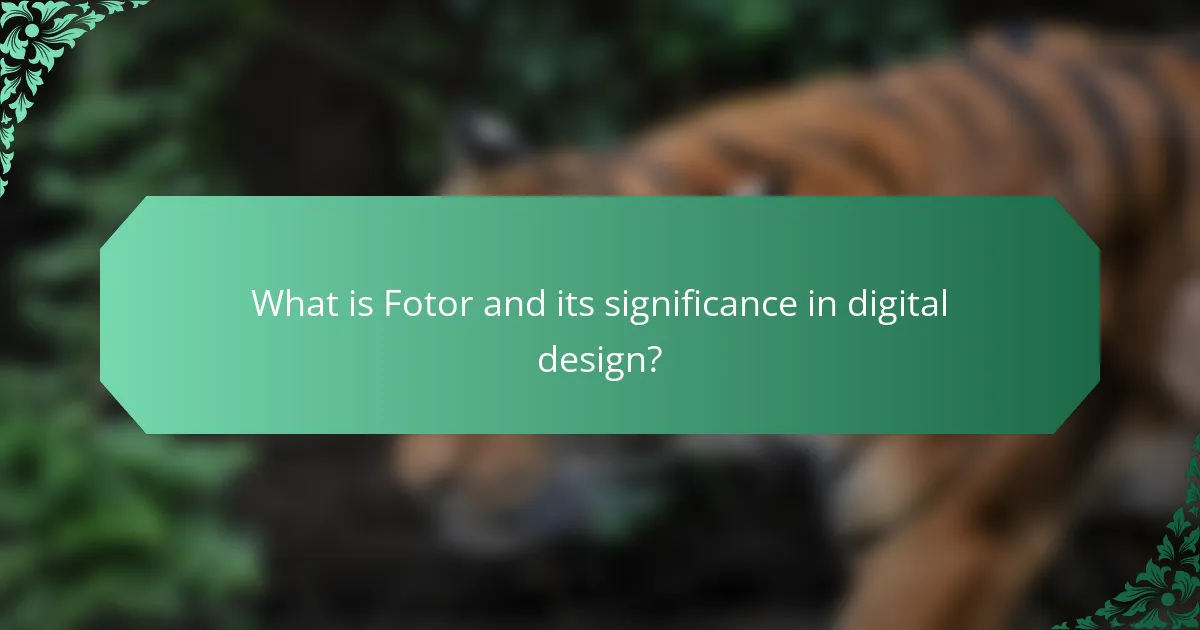 What is Fotor and its significance in digital design?