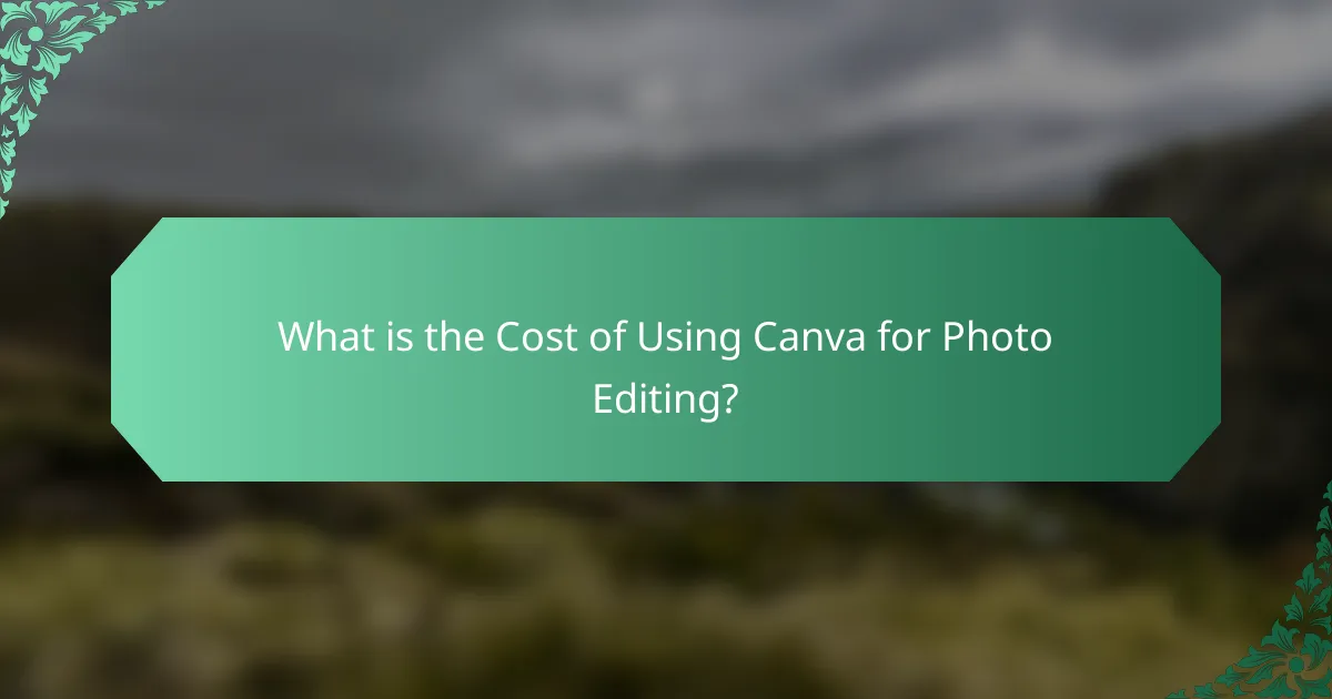 What is the Cost of Using Canva for Photo Editing?