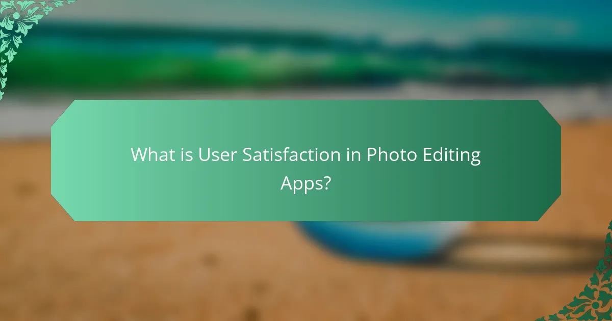 What is User Satisfaction in Photo Editing Apps?