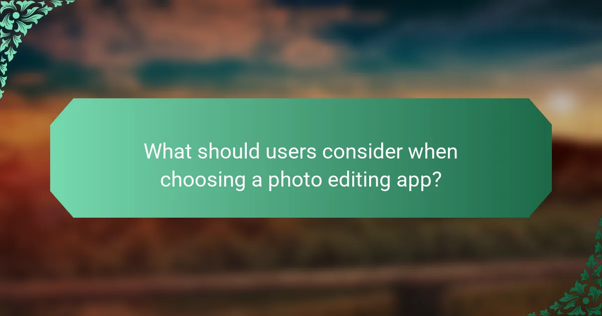 What should users consider when choosing a photo editing app?