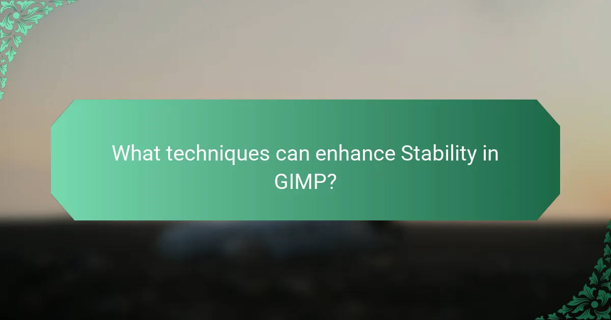 What techniques can enhance Stability in GIMP?