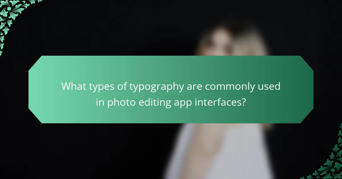 What types of typography are commonly used in photo editing app interfaces?